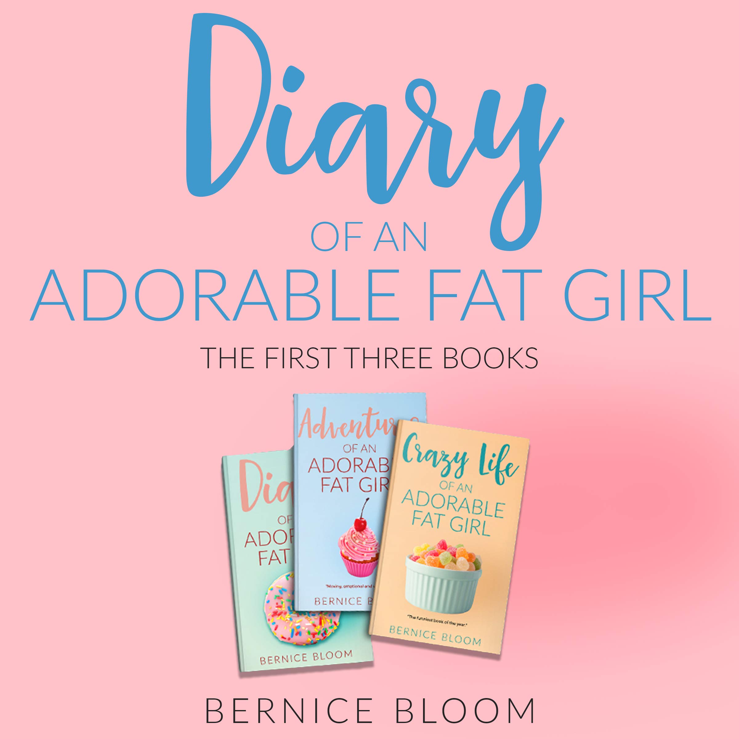 Diary of an Adorable Fat Girl: The First Three Books