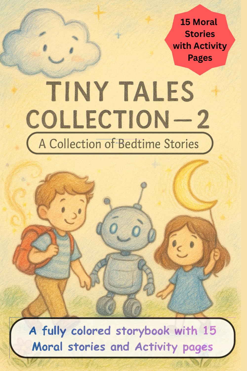 Tiny Tales Collection - A Collection of Bedtime Stories. 15 Moral Stories with Activity Pages: 15 Moral Stories for Growing Kids + Engaging Activities ... Pages of Learning, Laughter, and Imagination