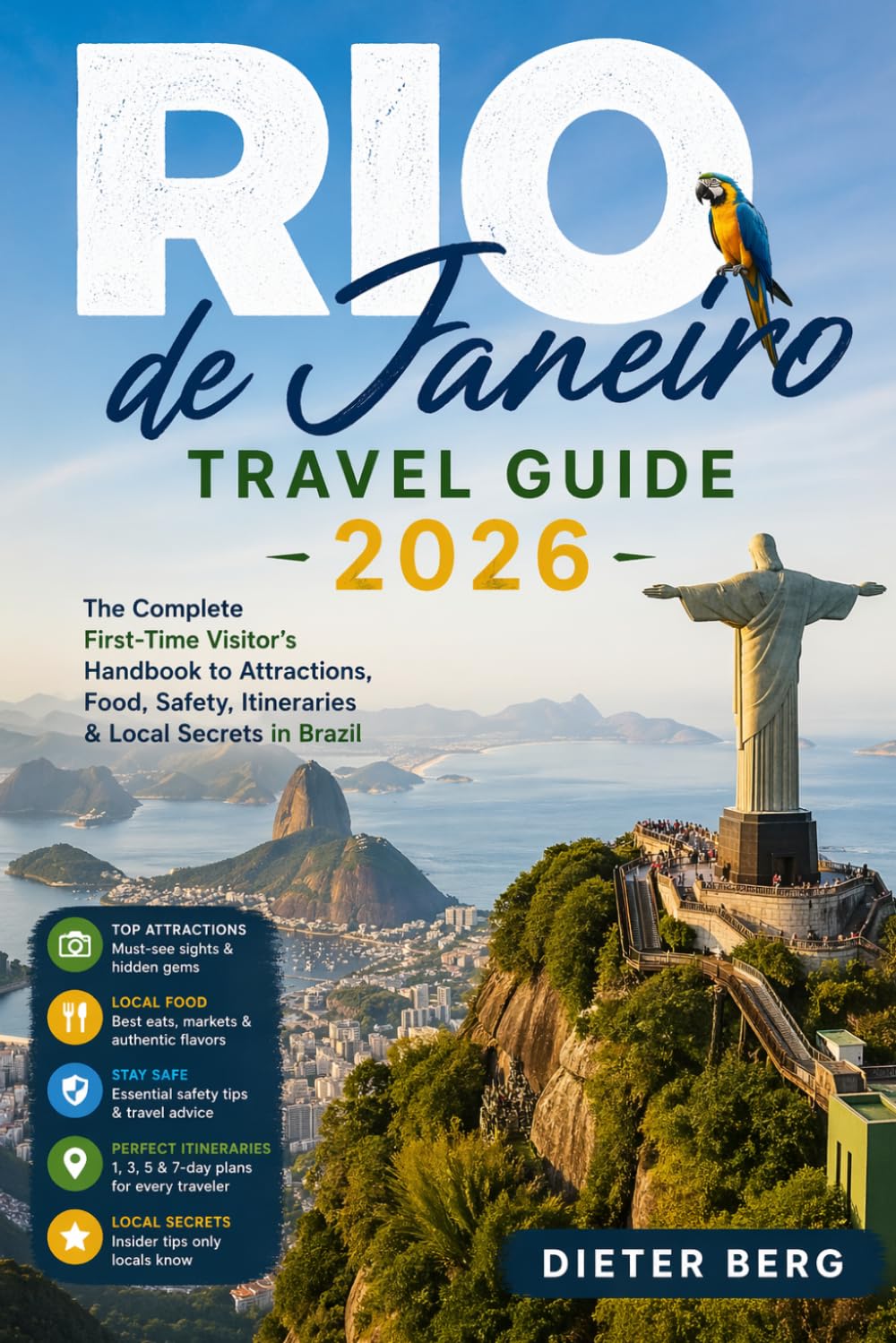 Rio de Janeiro Travel Guide 2026: The Complete First-Time Visitor’s Handbook to Attractions, Food, Safety, Itineraries & Local Secrets in Brazil