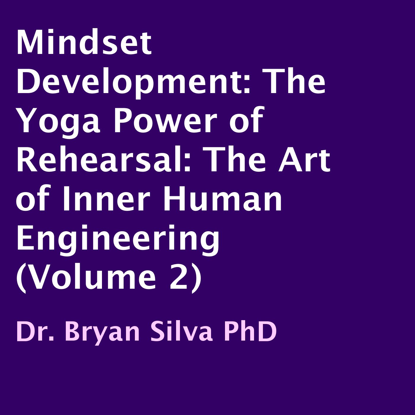 Mindset Development: The Yoga Power of Rehearsal