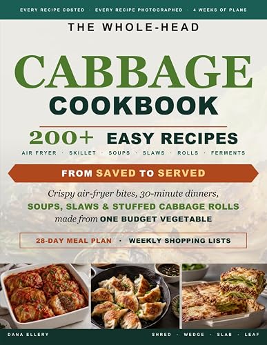 The Whole-Head Cabbage Cookbook: From Saved to Served: 200+ Easy,