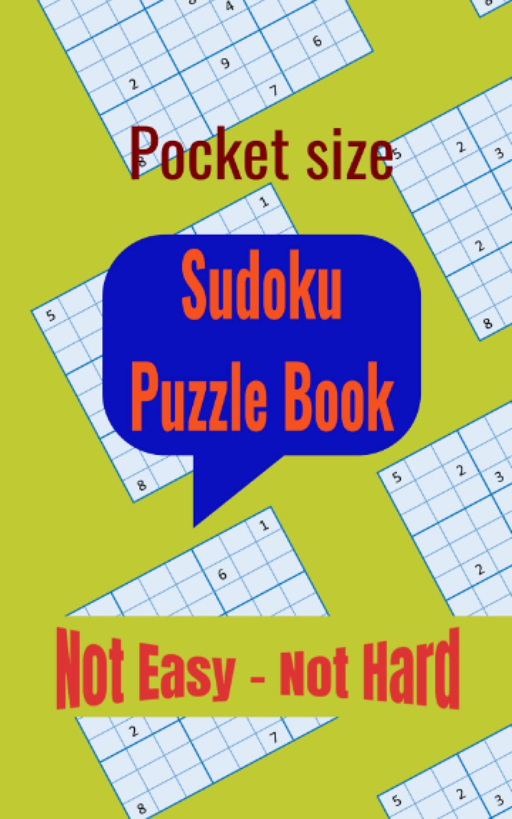 Pocket Size - Sudoku Puzzle Book - Not Easy - Not Hard: A collection of 50 normal difficulty level 9x9 grid Sudoku puzzles to keep the brain active and fit