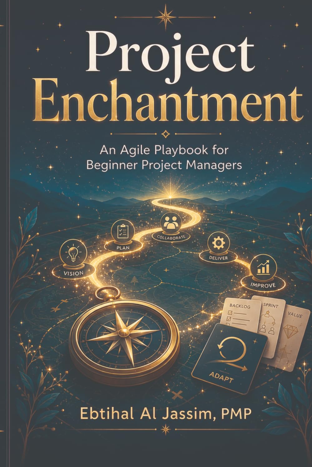 Project Enchantment: An Agile Playbook for Beginner Project Managers