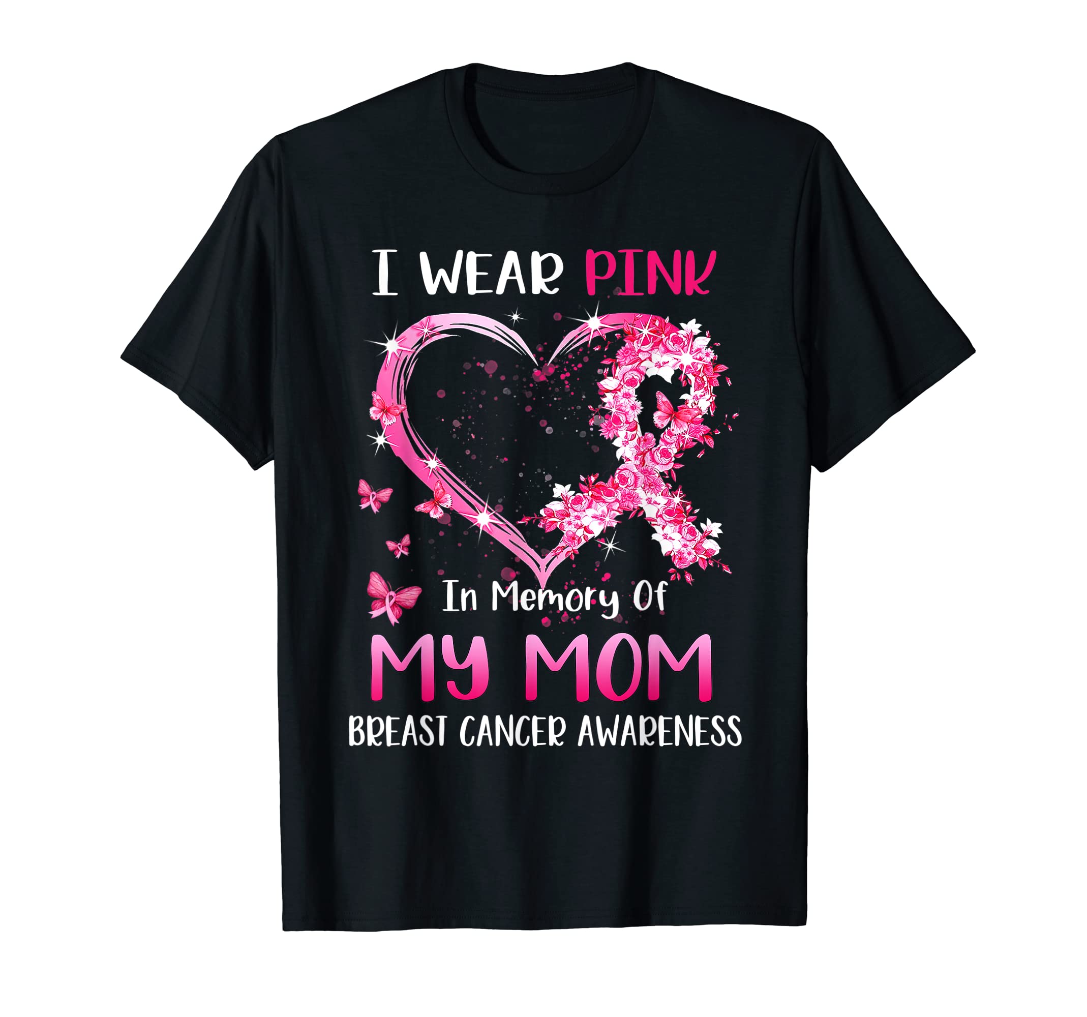 Breast Cancer AwarenessI Wear Pink In Memory Of My Mom Breast cancer Awareness T-Shirt