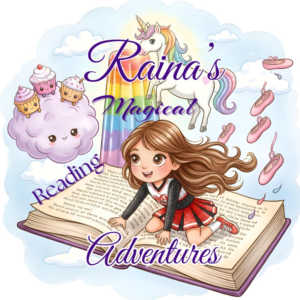 Raina's Magical Reading Adventures: A Whimsical Journey Through Worlds of Cotton Candy, Dancing Unicorns, and the Magic of Imagination