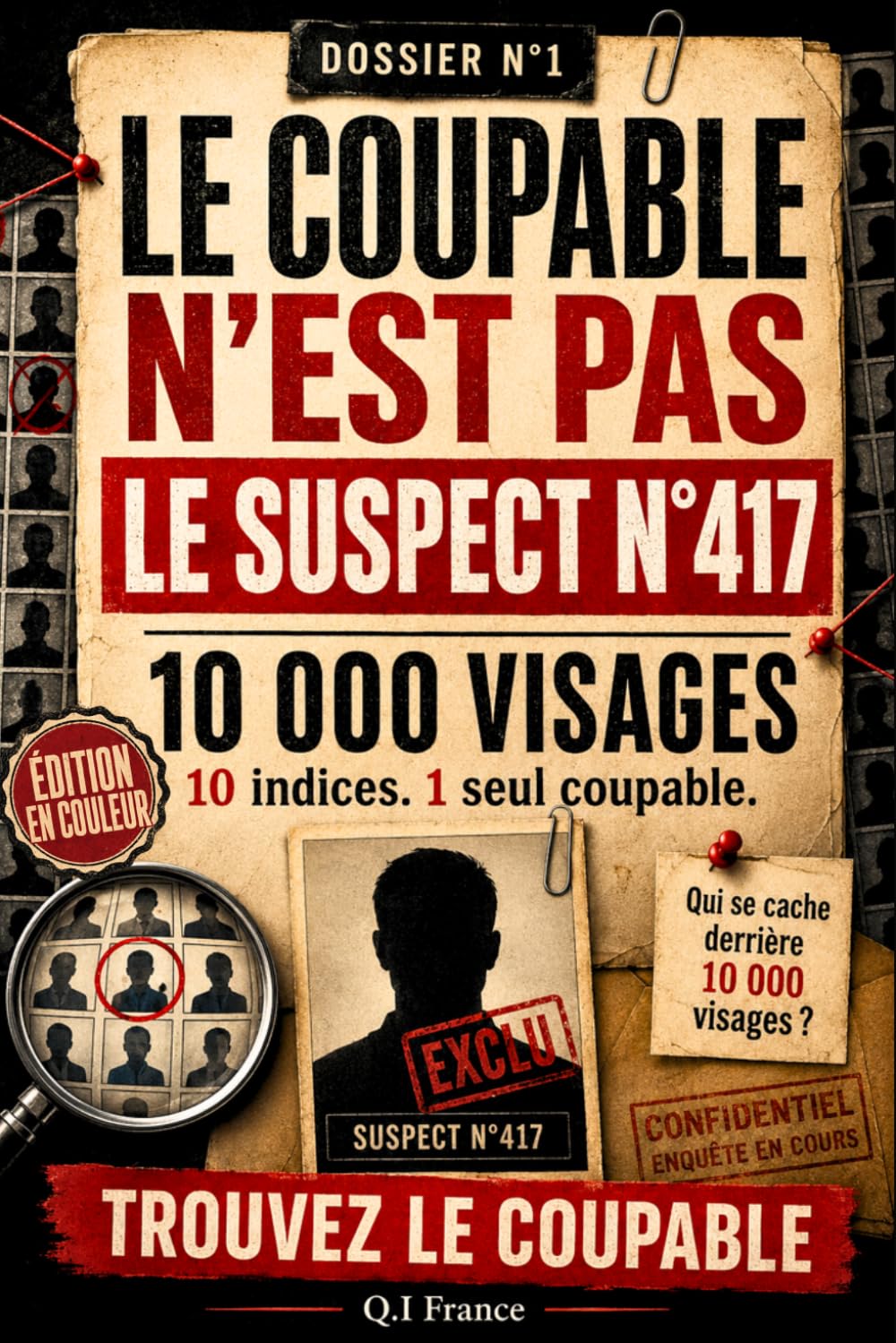 LE COUPABLE N’EST PAS LE SUSPECT N°417 (10 000 visgaes - Tome 1) - Édition EN COULEUR: 10 indices, 1 seul coupable – Livre-jeu d’enquête criminelle ... suspects, observation, logique et déduction