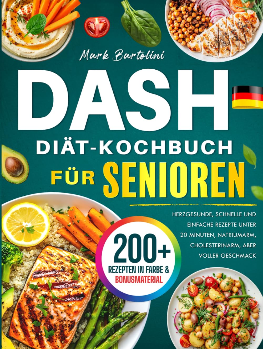 DASH-Diät-Kochbuch für Senioren: Herzgesunde, schnelle und einfache Rezepte unter 20 Minuten, natriumarm, cholesterinarm, aber voller Geschmack