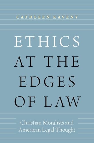 Ethics at the Edges of Law: Christian Moralists and American Legal Thought