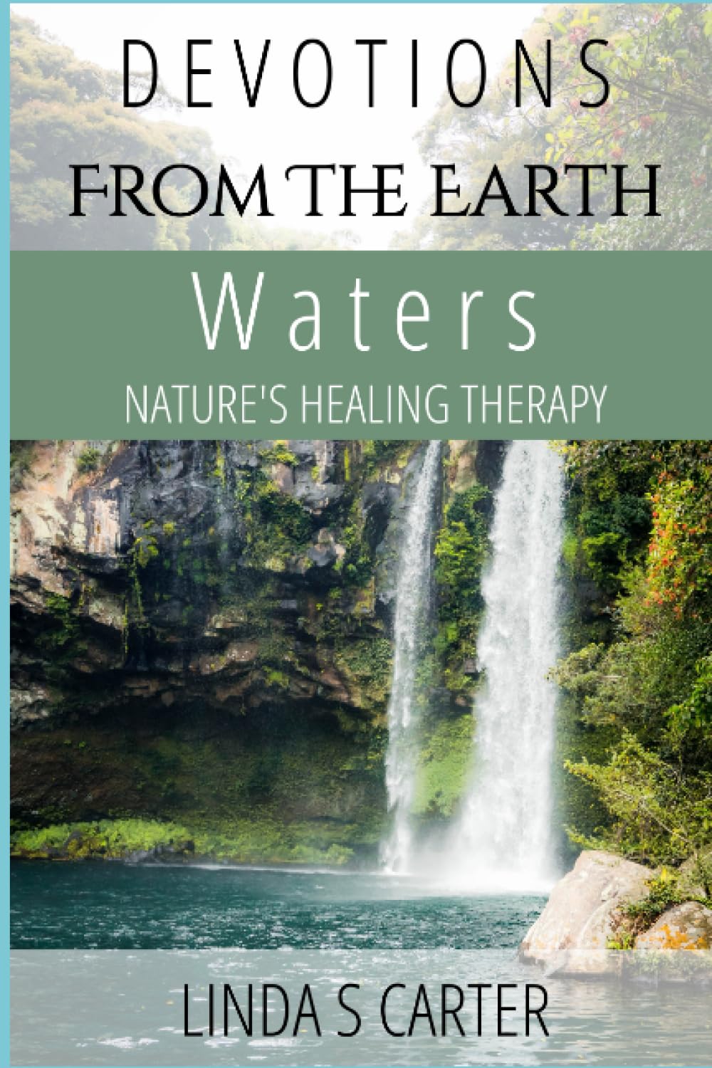 Devotions From The Earth - Waters: Nature’s Healing Therapy