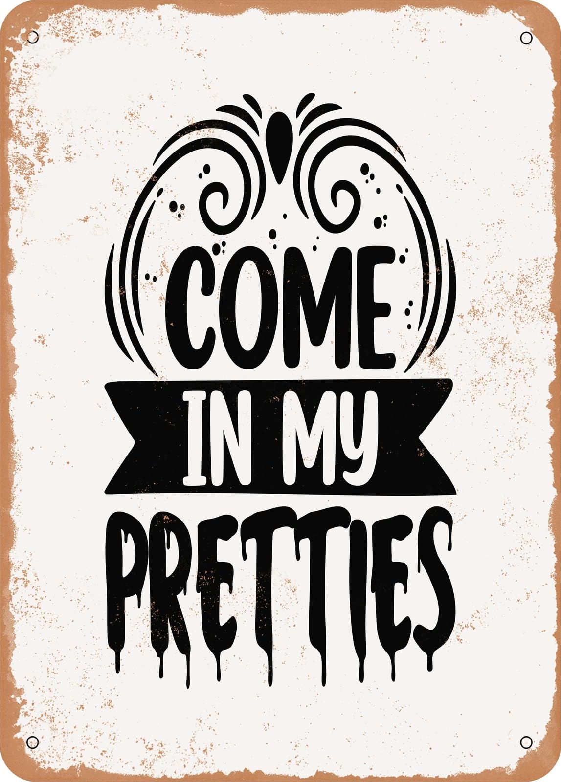 Miaomansenstore Metal Sign - Come In My Pretties - Vintage Rusty Look Home Decor