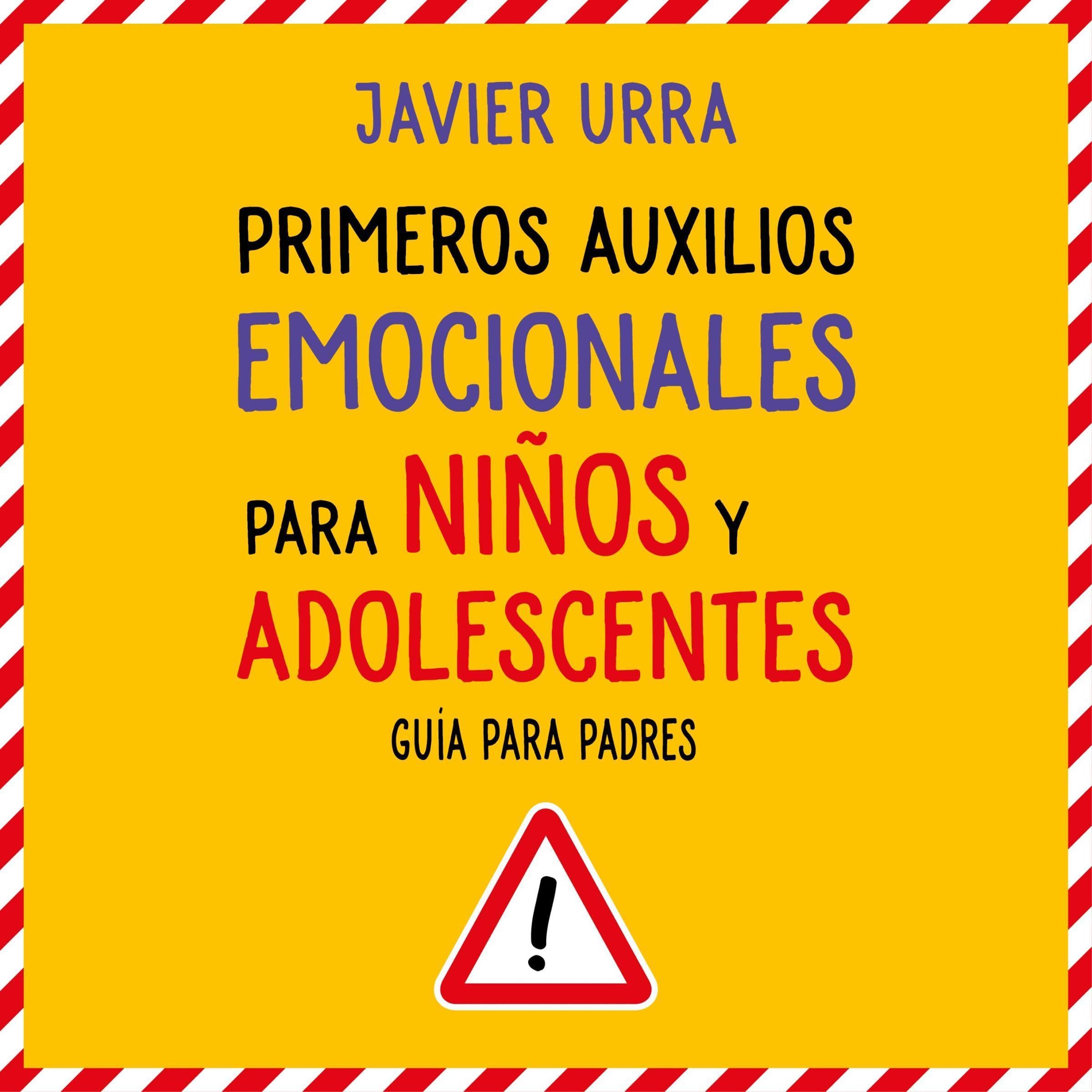 Primeros auxilios emocionales para niños y adolescentes [Emotional First Aid for Children and Adolescents]