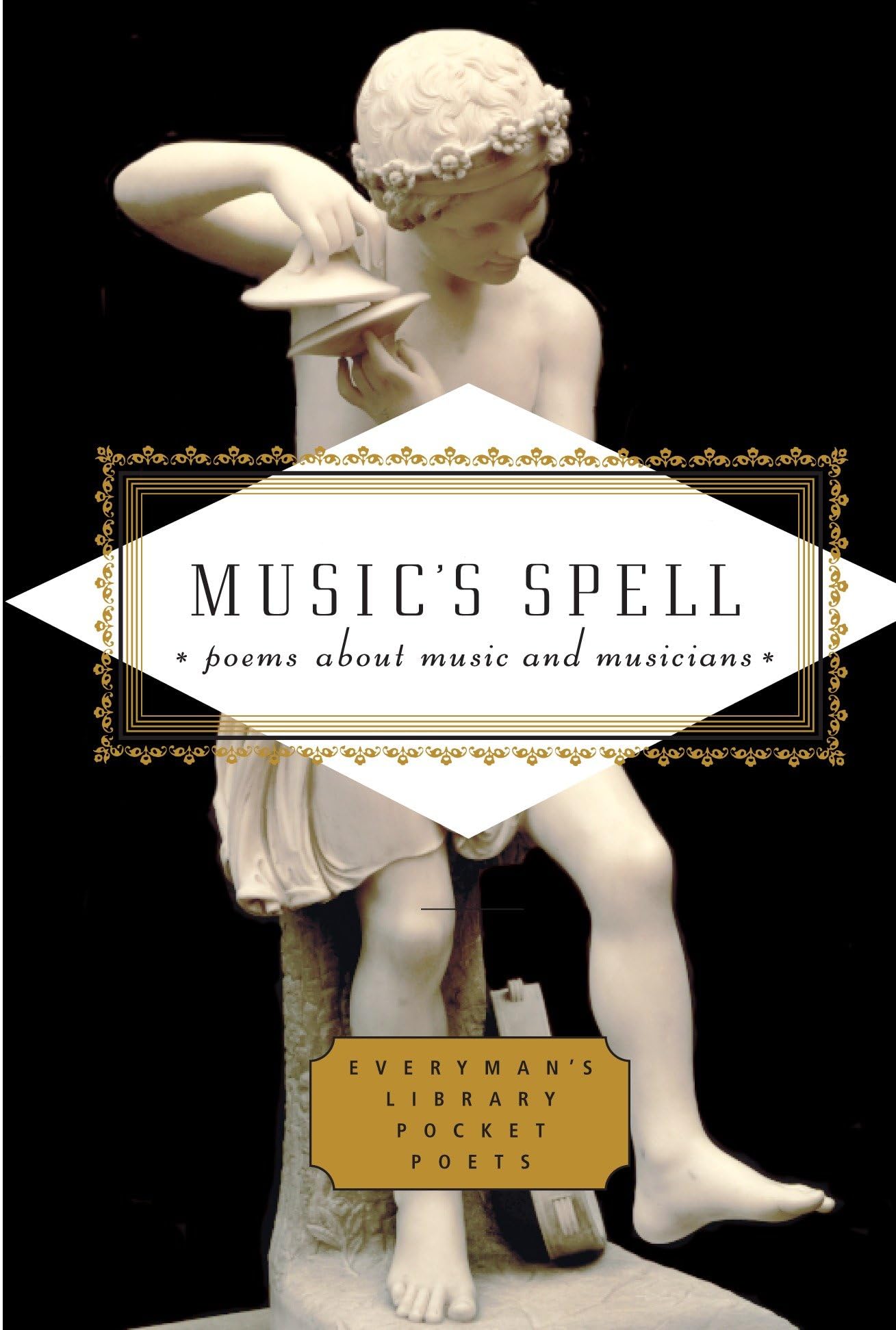 Music's Spell: Poems About Music and Musicians (Everyman's Library Pocket Poets Series)