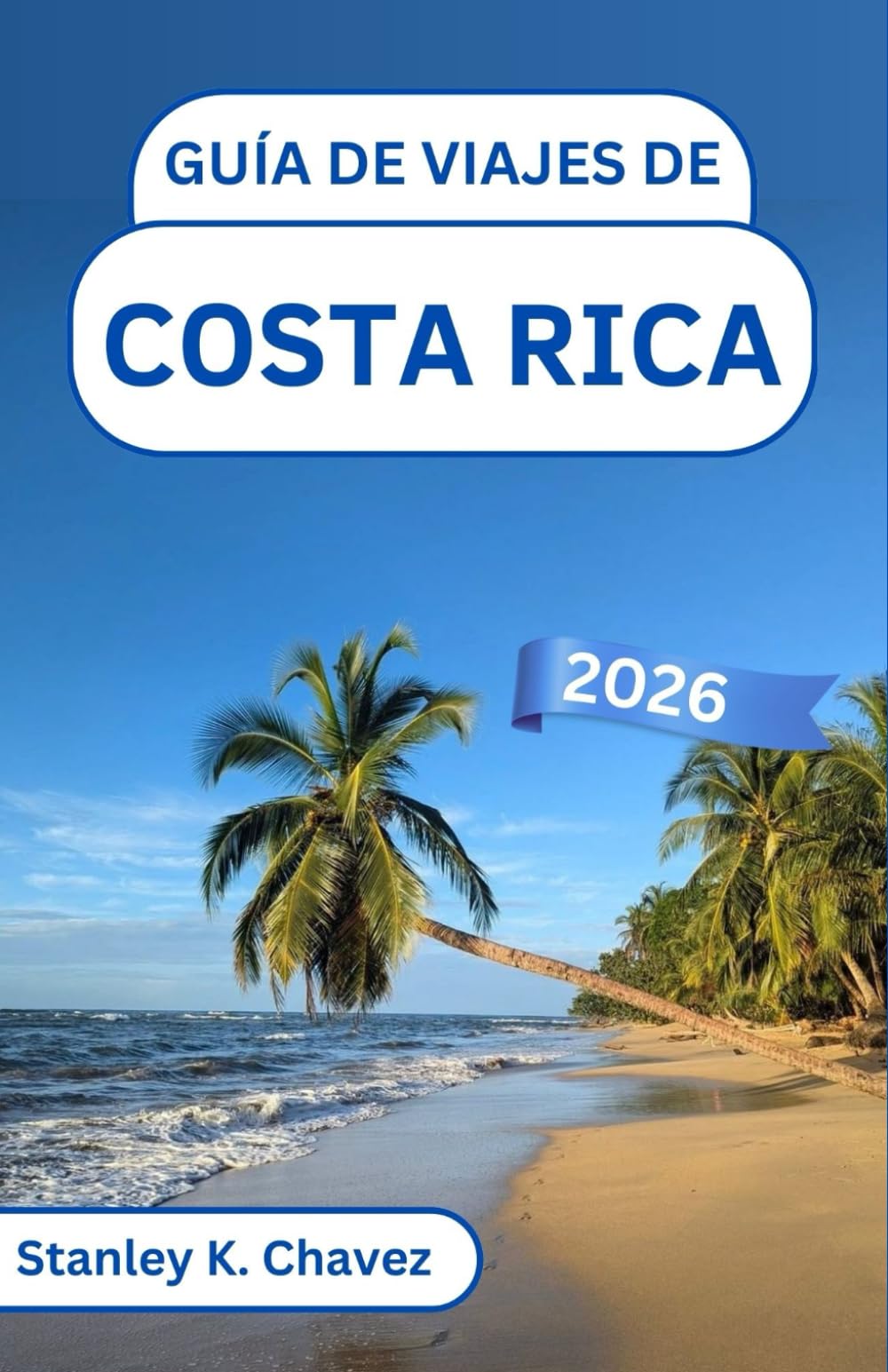 Guía de viajes de Costa Rica 2026: Explorando exuberantes selvas tropicales, santuarios de vida silvestre y playas soleadas