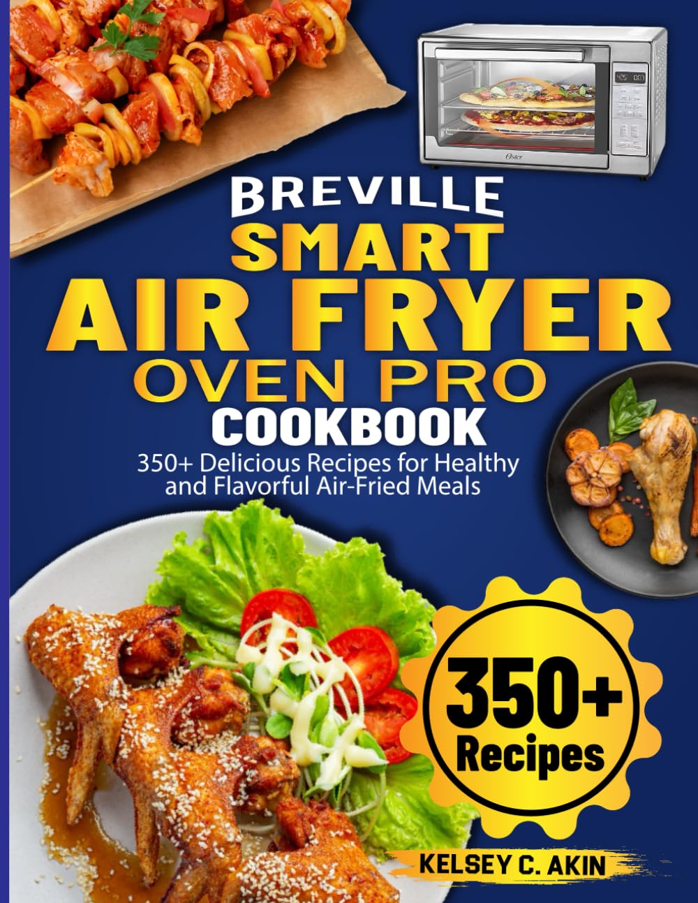 Breville Smart Air Fryer Oven Pro Cookbook: 350+ Delicious Recipes for Healthy and Flavorful Air-Fried Meals