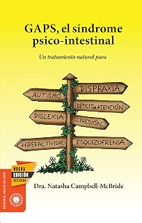 GAPS, el síndrome psico-intestinal : un tratamiento natural para el autismo, la dispraxia, el trastorno por déficit de atención con o sin ... o la esquizofrenia (Salud y Plantas)