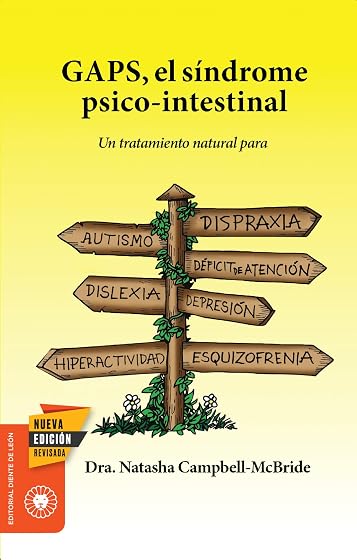 Gaps, el síndrome psico-intestinal: Un tratamiento natural para el autismo, la dispraxia, el trastorno por déficit de atención con