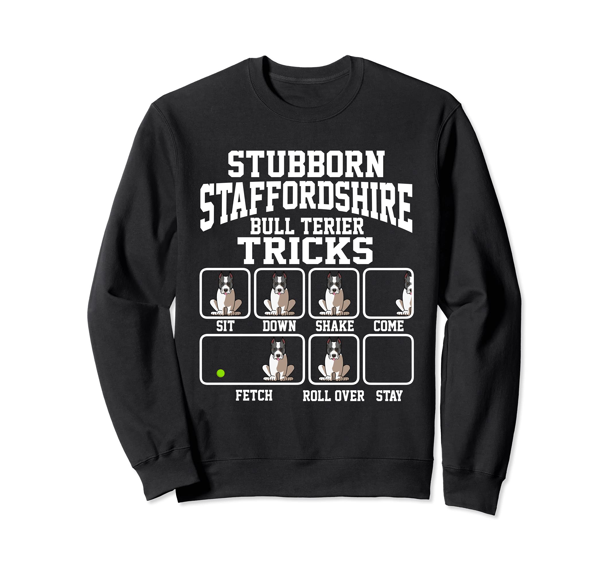 Stubborn StafforShire Bull Terrier Tricks Dog Dad Sweatshirt, Black