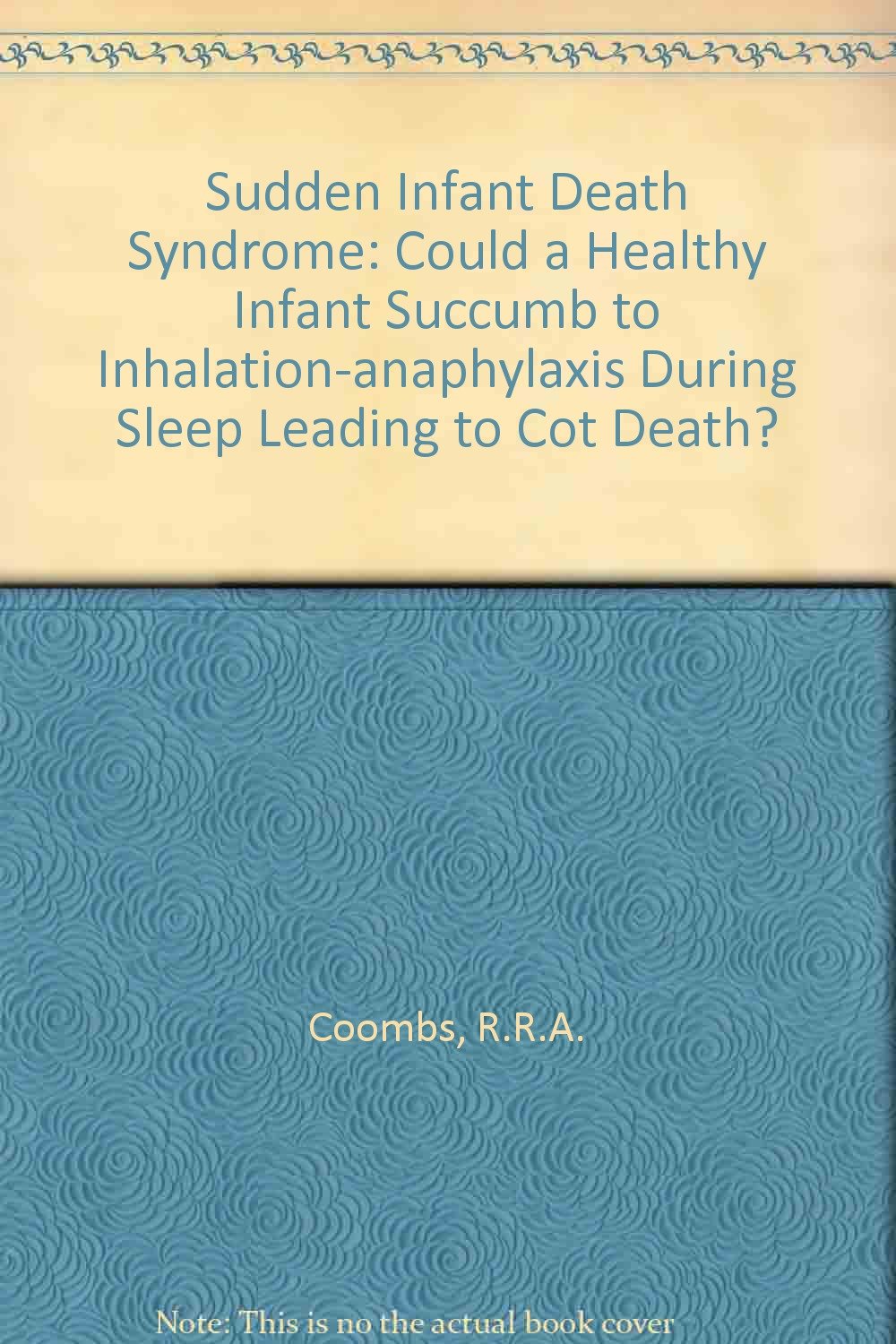 Sudden Infant Death Syndrome Could a Healthy Infant Succumb to Inhalationanaphylaxis During