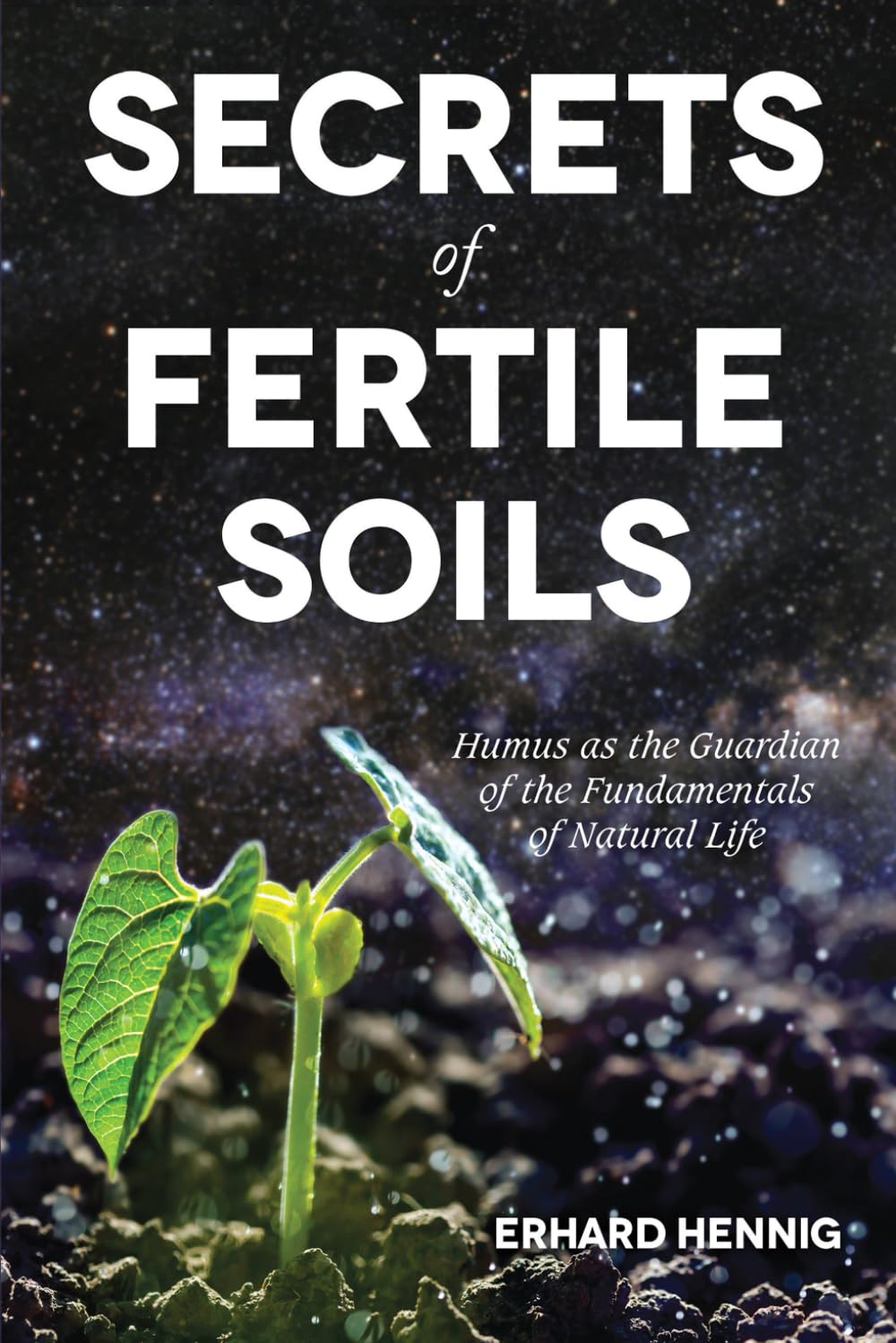 Secrets of Fertile Soils: Humus as the Guardian of the Fundamentals of Natural Life