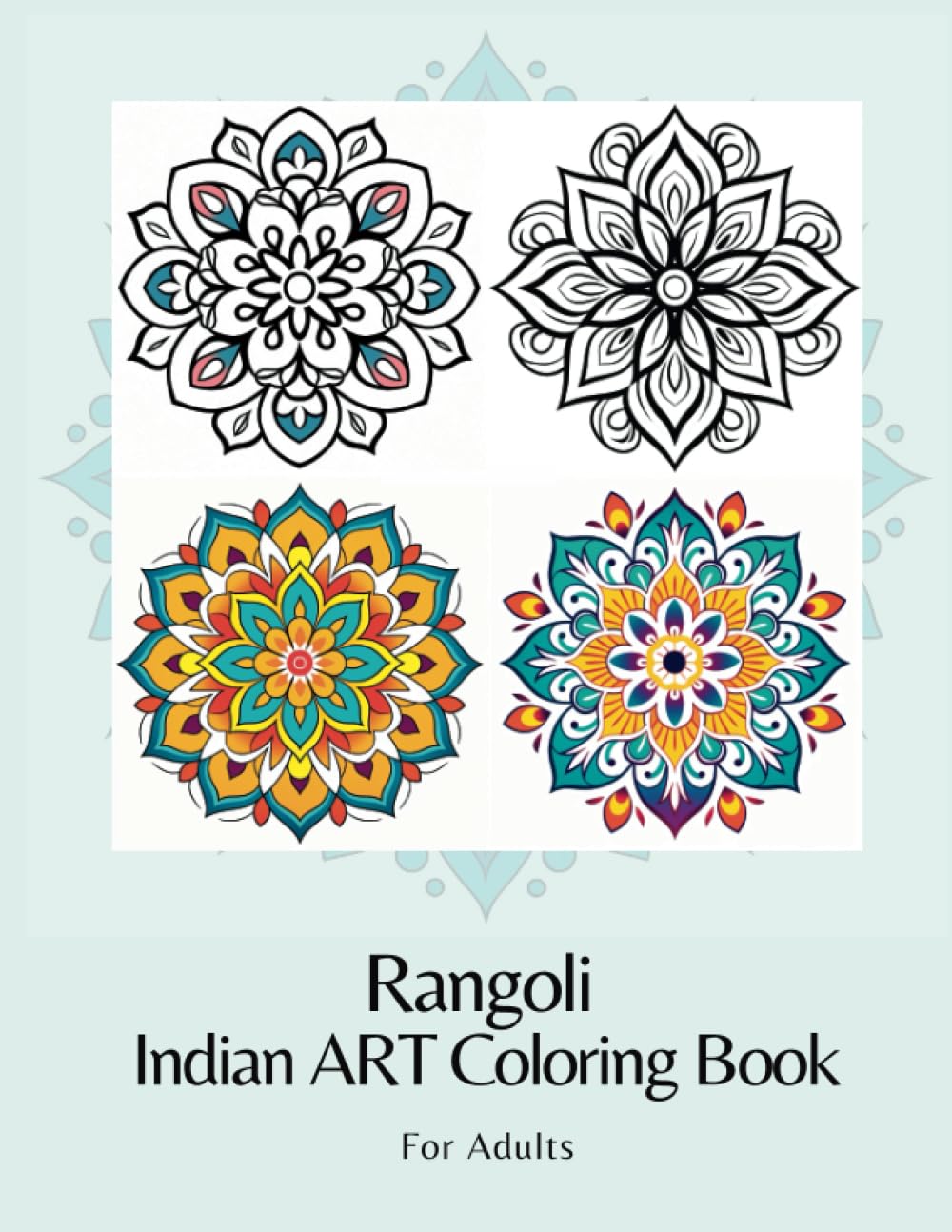 Rangoli Wonders: Indian ART Coloring Book for Adults and Kids: A Vibrant and Stress Free Journey