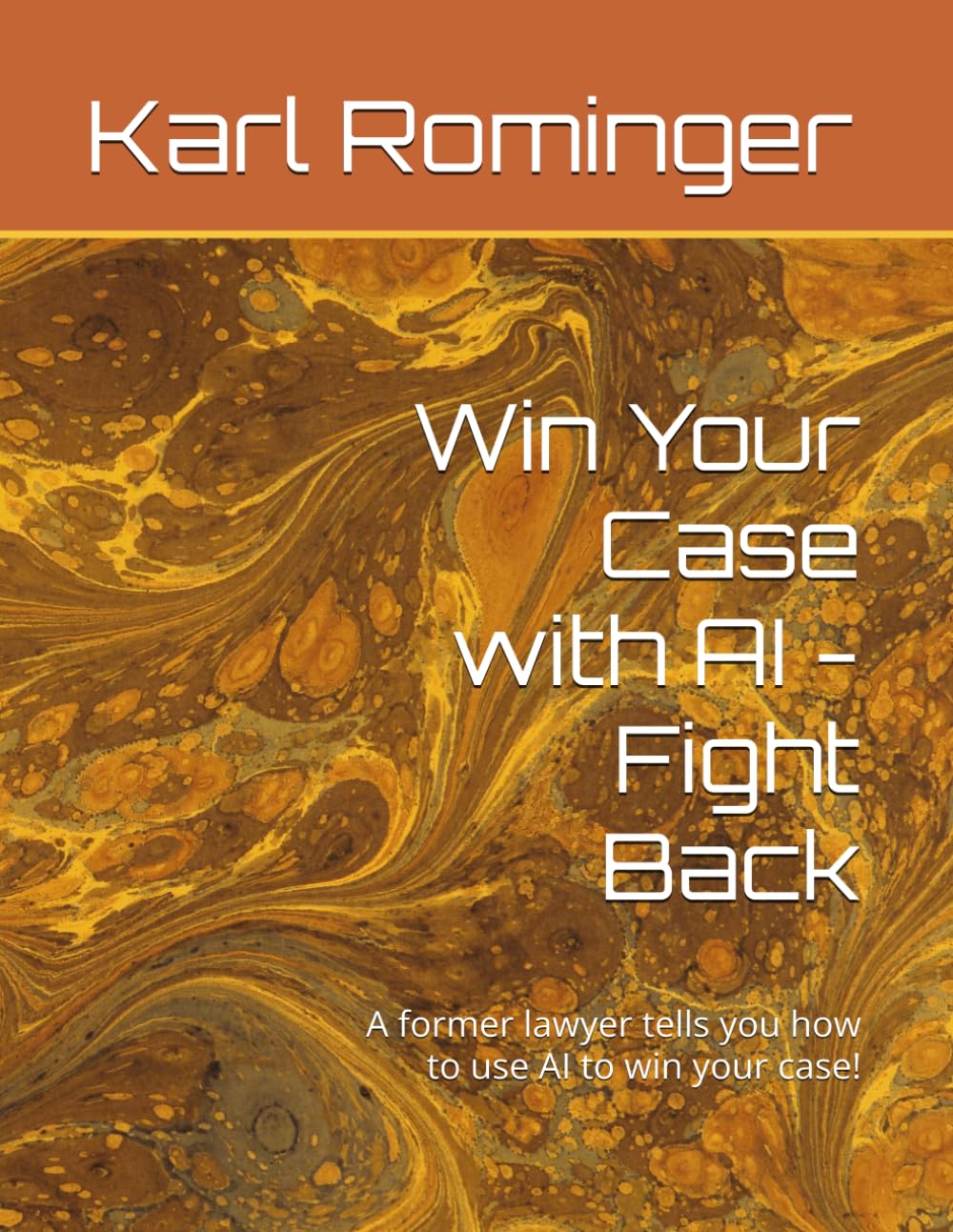 Win Your Case with AI - Fight Back: A former lawyer tells you how to use AI to win your case! (Legal Help with AI)