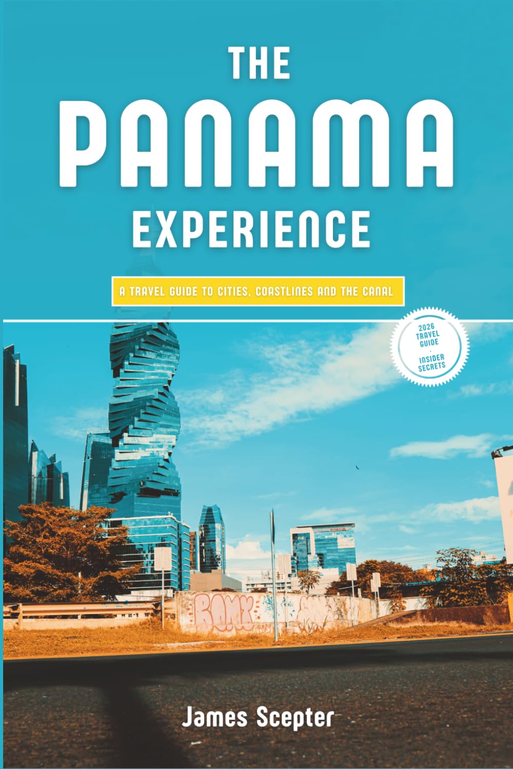 The Panama Experience: A Travel Guide to Cities, Coastlines, and the Canal      Paperback – March 21, 2026
