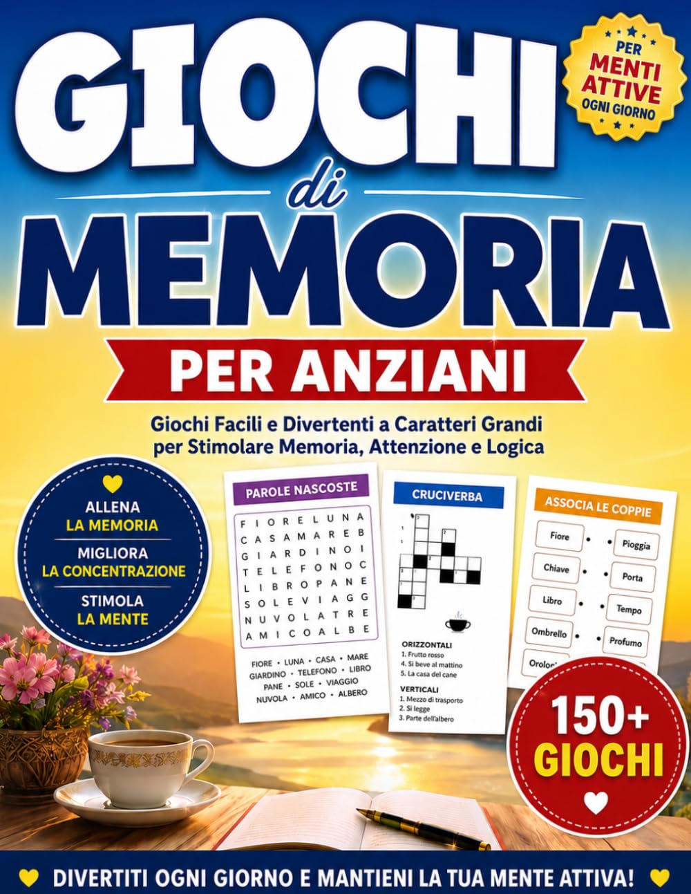 GIOCHI DI MEMORIA PER ANZIANI: Giochi Facili e Divertenti a Caratteri Grandi per Stimolare Memoria, Attenzione e Logica