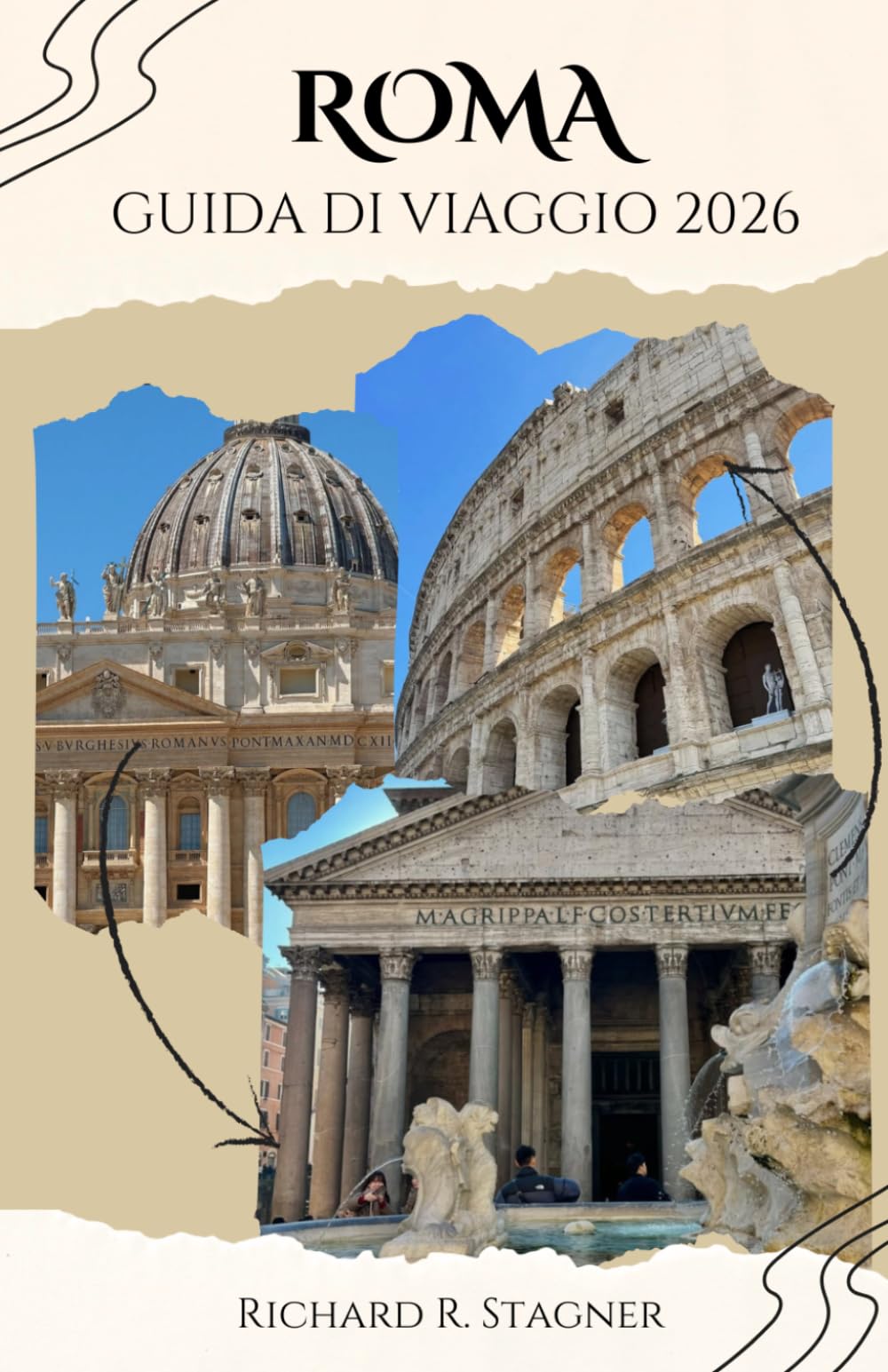ROMA GUIDA DI VIAGGIO 2026: Esplora la Città Eterna: Colosseo, Vaticano, rovine antiche, cucina italiana, quartieri nascosti e consigli pratici per ogni viaggiatore.