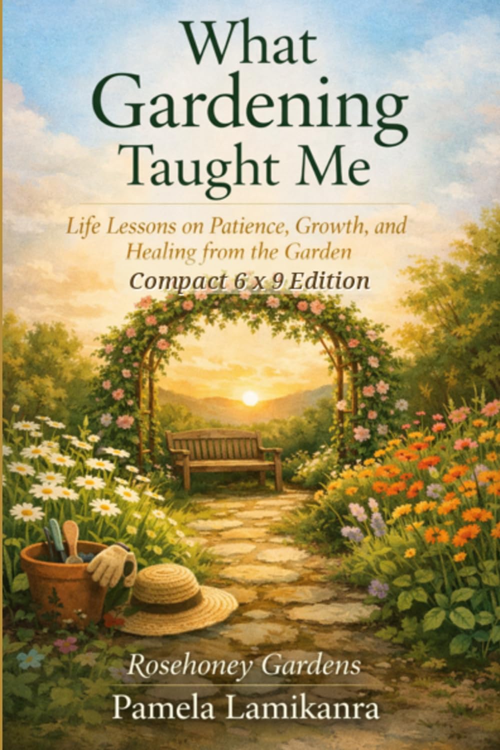What Gardening Taught Me: Life Lessons On Patience, Growth, and Healing from the Garden
