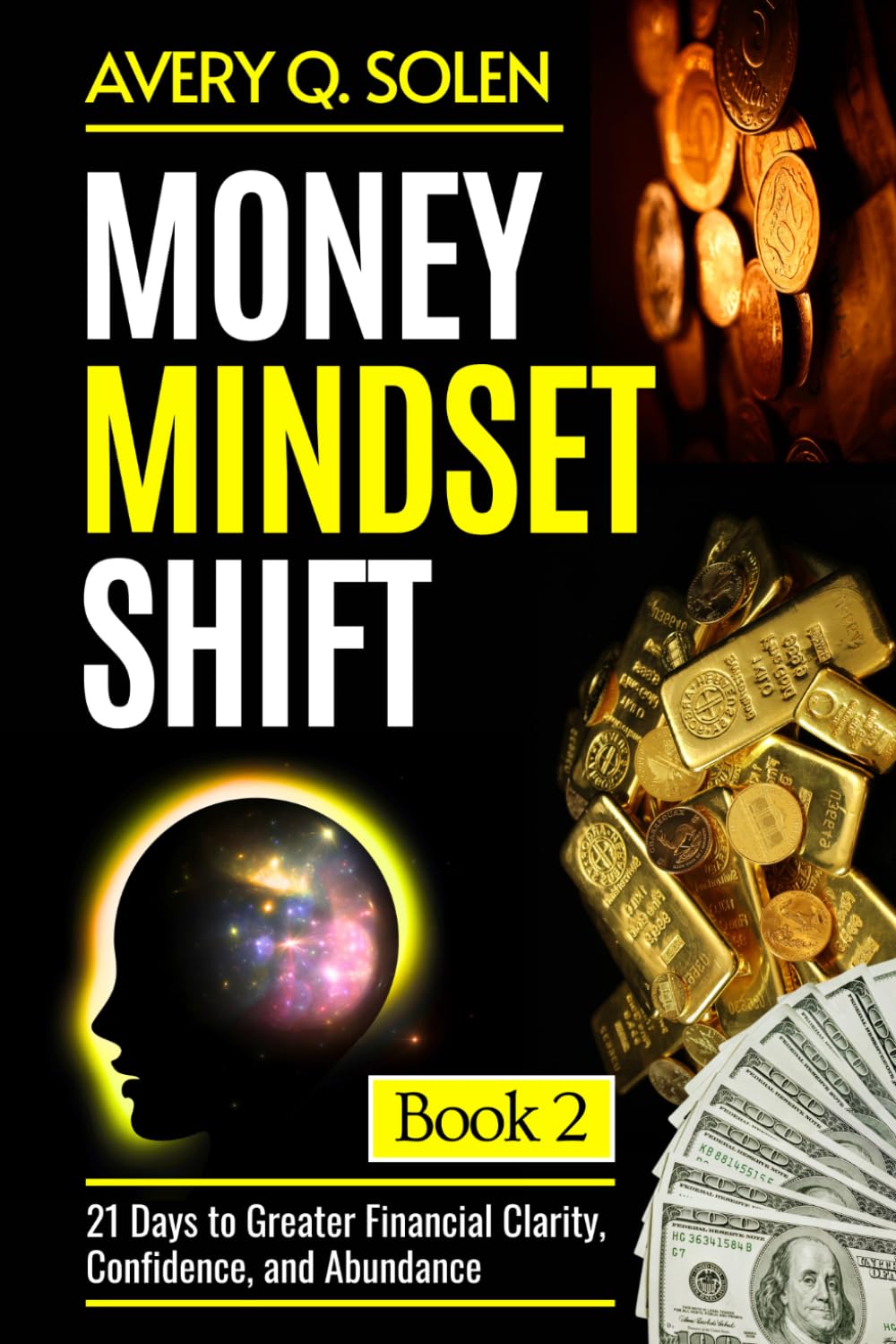 Money Mindset Shift: 21 Days to Greater Financial Clarity, Confidence, and Abundance (Money Mindset Shift Series)