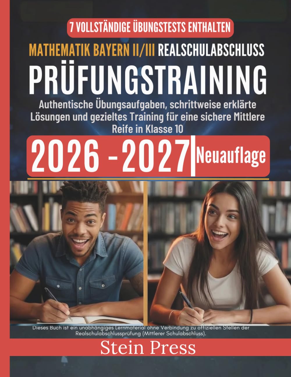 Mathematik Bayern II/III Realschulabschluss Prüfungstraining 2026-2027: Authentische Übungsaufgaben, schrittweise erklärte Lösungen und gezieltes Training für eine sichere Mittlere Reife in Klasse 10