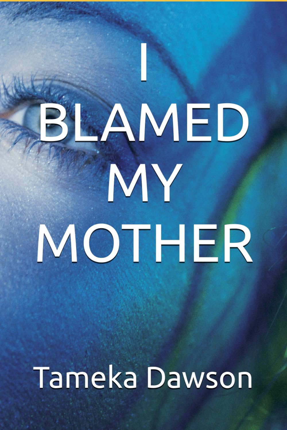 I BLAMED MY MOTHER