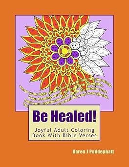 Be Healed! Joyful Adult Coloring Book With Bible Verses For Adults