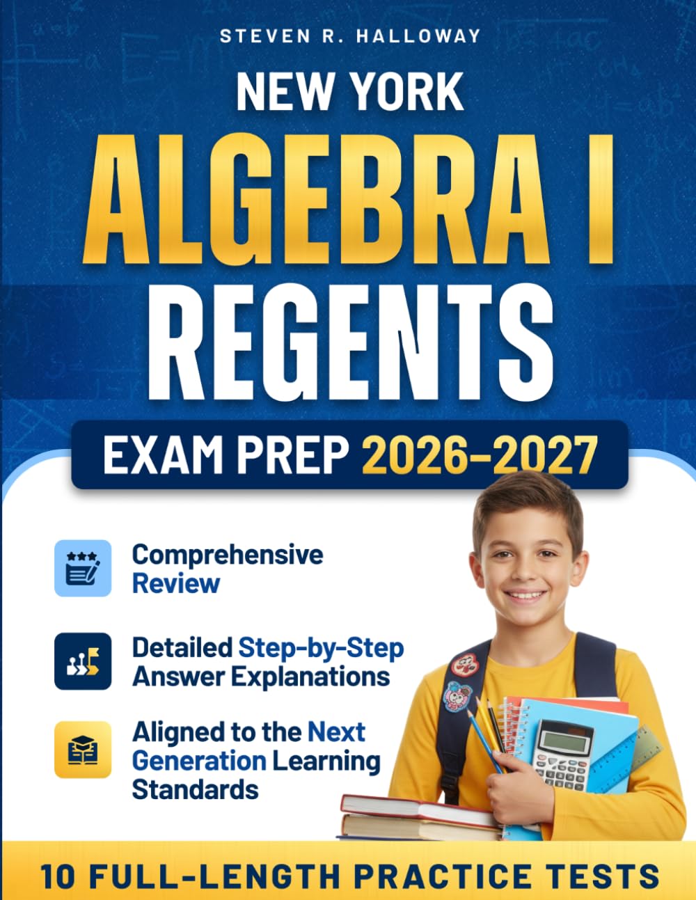 Algebra I Regents Exam Prep 2026-2027: Comprehensive Review 10 Full-Length Practice Tests Detailed Step-by-Step Answer Explanations Aligned to the Next Generation Learning Standards