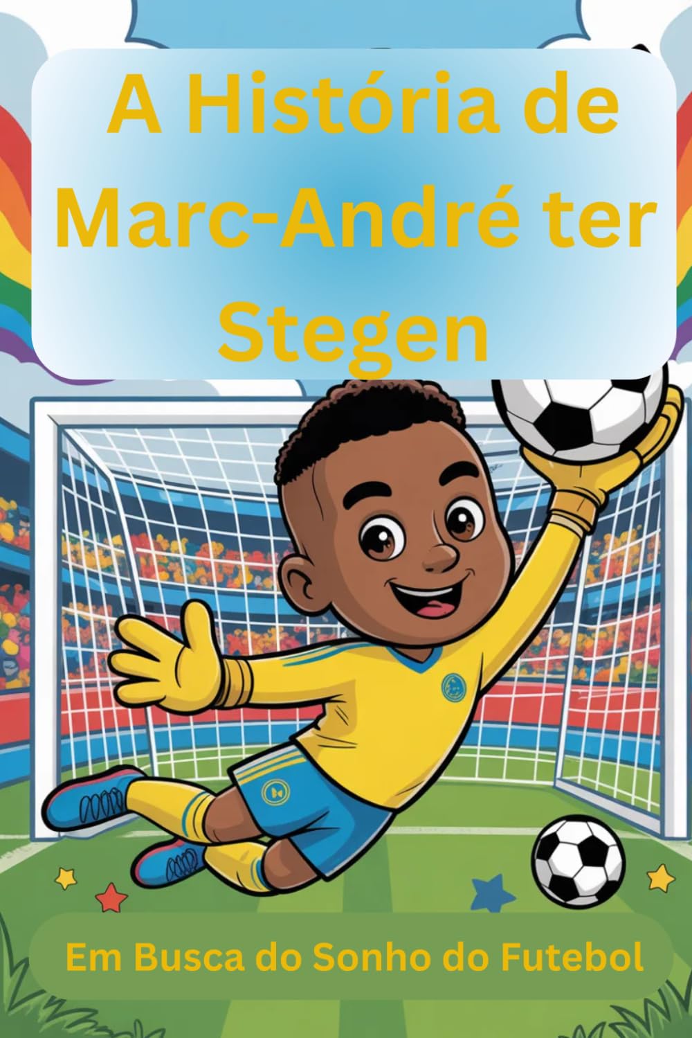 A História de Marc-André ter Stegen: Em Busca do Sonho do Futebol
