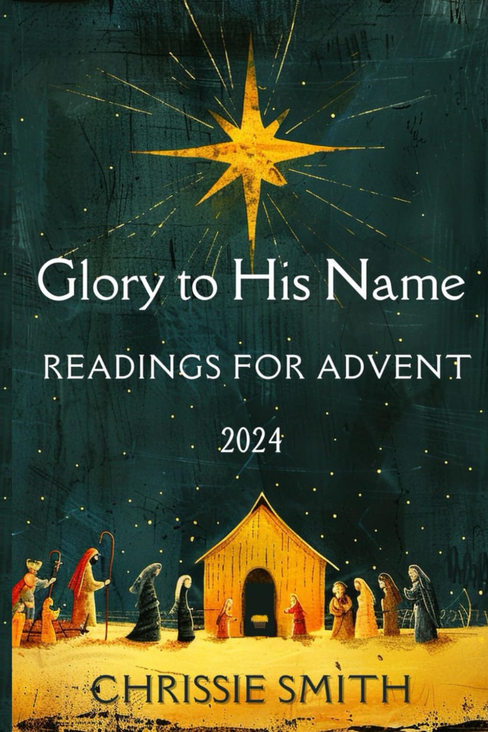 Glory to His Name: Readings for Advent