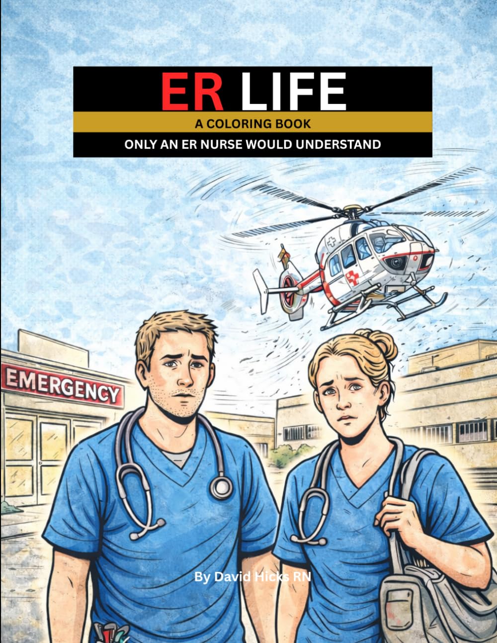 ER Life Coloring Book: A Nurse Coloring Book with Emergency Room Scenes Only Nurses Understand