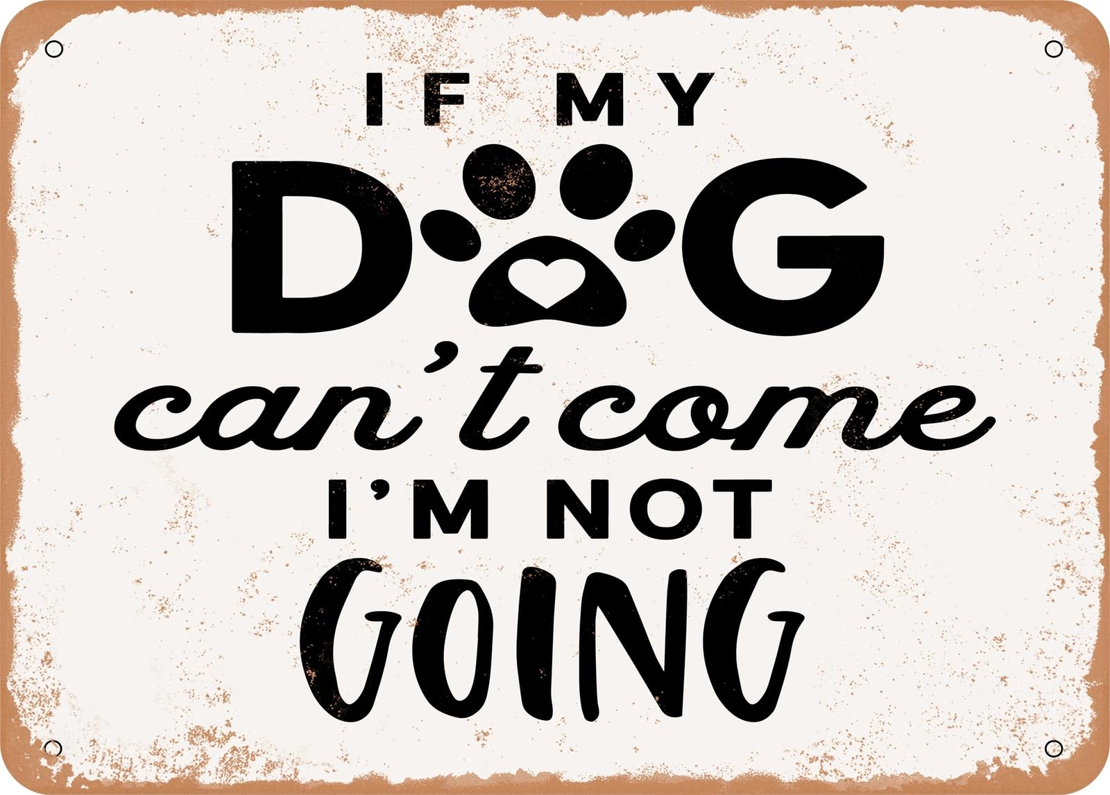 Miaomansenstore Metal Sign - If My Dog Can't Come I'm Not Going - Vintage Look Sign Home Decor