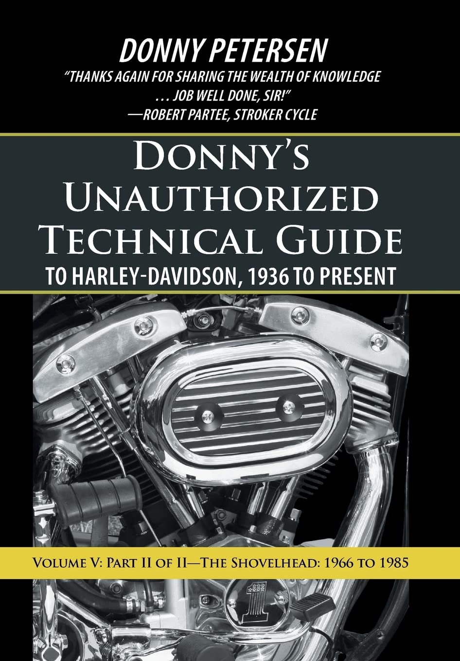 Donny's Unauthorized Technical Guide to Harley-Davidson, 1936 to Present: Volume V: Part II of II-The Shovelhead: 1966 to 1985      Hardcover – February 11, 2013