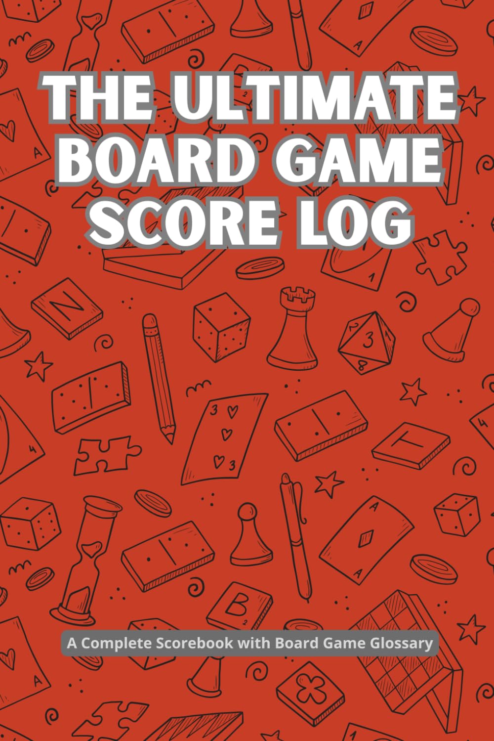 The Ultimate Board Game Score Log: A Complete Scorebook with Board Game Glossary - Red Edition (Scorebooks and score sheets for board games)
