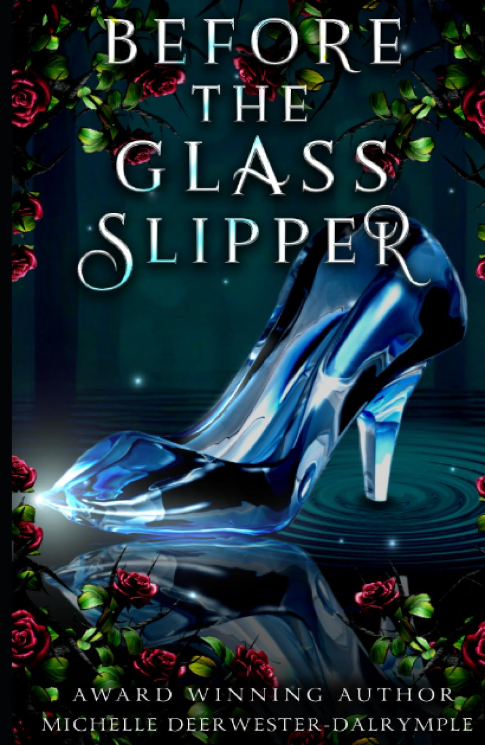 Before the Glass Slipper: A Flawed Fairy Tale Retelling Adaptation (The Before . . . Fairy Tale Series)
