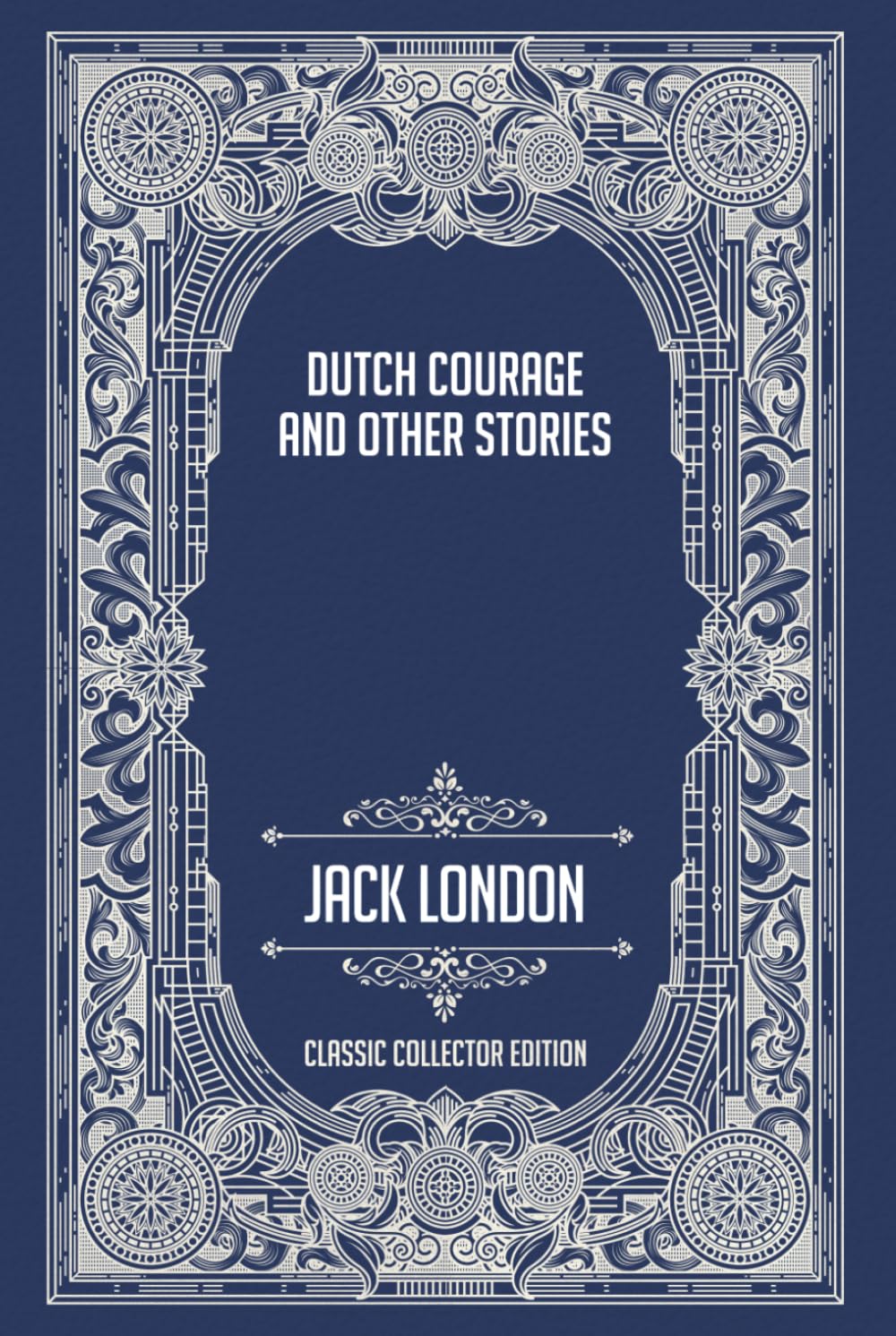 Dutch Courage and Other Stories - Classic Collector Edition (Annotated)