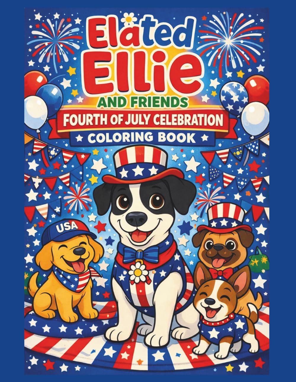 Elated Ellie and Friends Fourth of July Celebration Coloring Book