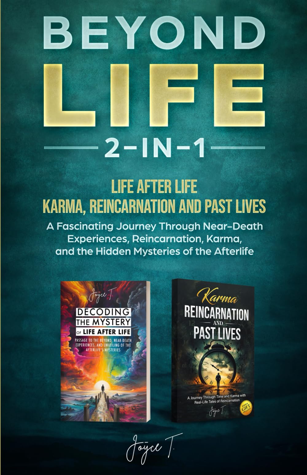 Beyond Life 2-in-1: Life After Life + Karma, Reincarnation and Past Lives : A Fascinating Journey Through Near-Death Experiences, Reincarnation, Karma, and the Hidden Mysteries of the Afterlife