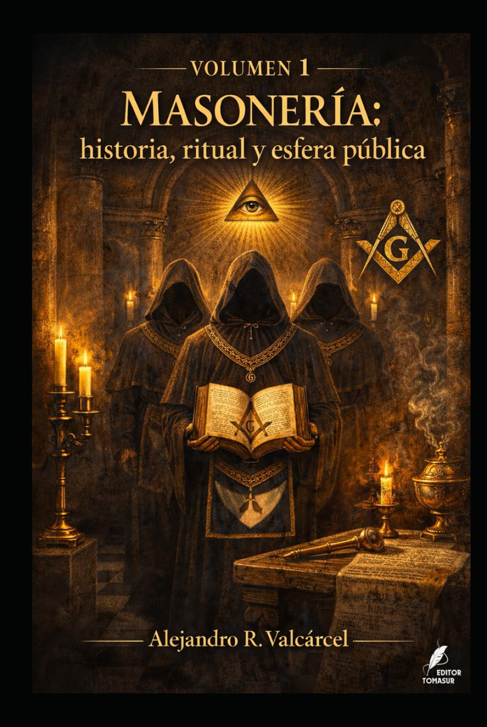 Volumen 1 — Masonería: historia, ritual y esfera pública (Biblioteca Historia del Poder)