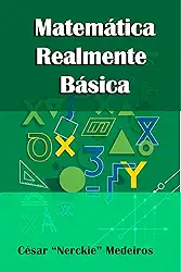 Matemática Realmente Básica: Uma Abordagem Didática