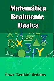 Matemática Realmente Básica: Uma Abordagem Didática