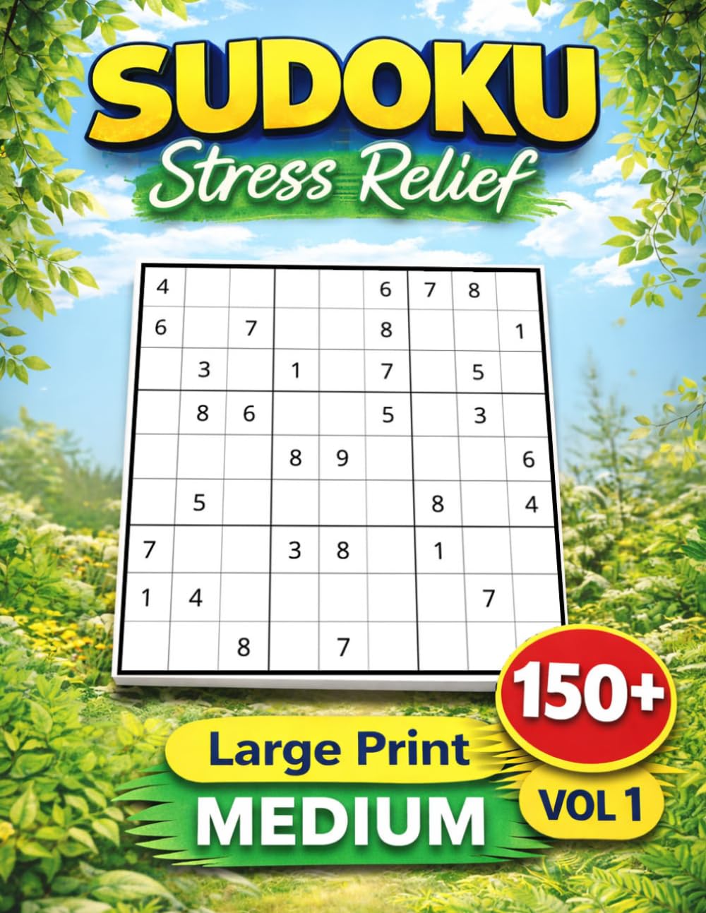 MEDIUM Level - Stress Relief Sudoku: Volume 1 - 150+ Large Print 9x9 Unique Solution Puzzles for Adults & Seniors