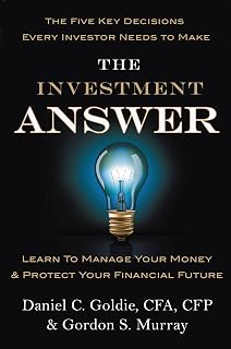 The Investment Answer by Daniel C. Goldie: 5 Simple Decisions for Smart Investing & Financial Freedom