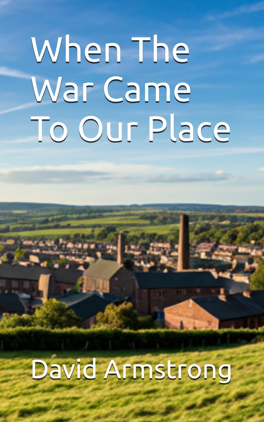 When The War Came To Our Place (Gateshead Sagas)